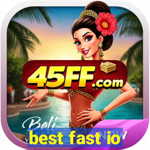 best fast io